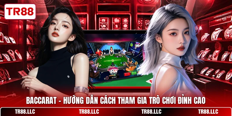 Baccarat - Hướng Dẫn Cách Tham Gia Trò Chơi Đỉnh Cao