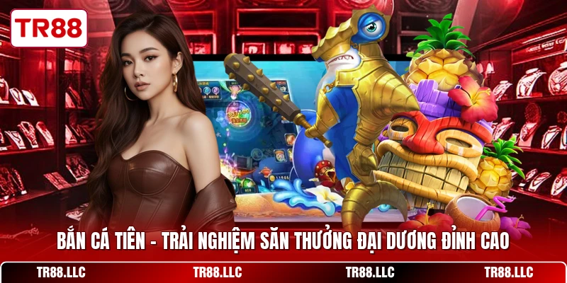 Bắn Cá Tiên - Trải Nghiệm Săn Thưởng Đại Dương Đỉnh Cao