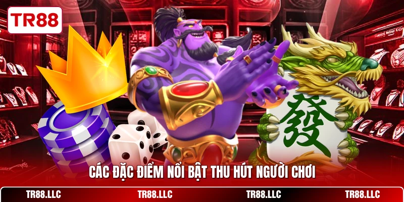 Các đặc điểm nổi bật thu hút người chơi