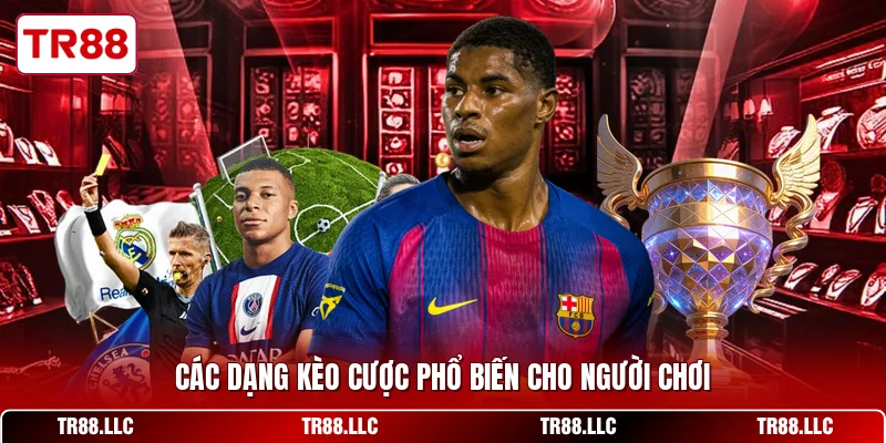 Các dạng kèo cược phổ biến cho người chơi