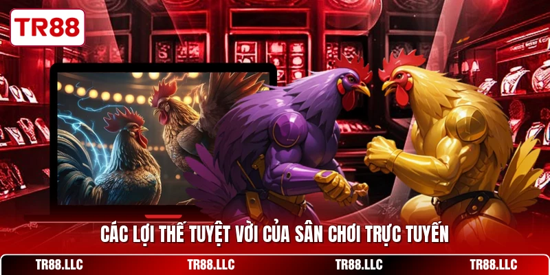 Các lợi thế tuyệt vời của sân chơi trực tuyến