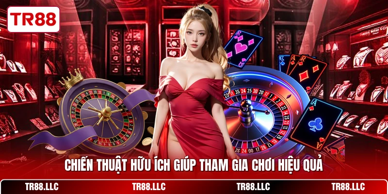 Chiến thuật hữu ích giúp tham gia chơi hiệu quả
