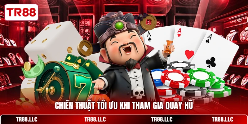 Chiến thuật tối ưu khi tham gia quay hũ