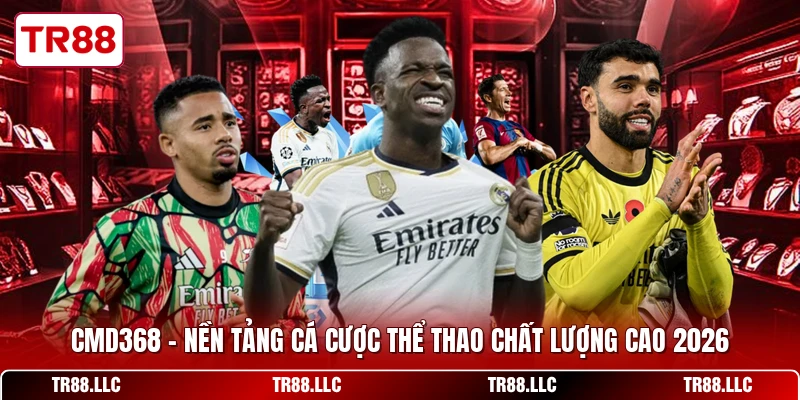 CMD368 - Nền Tảng Cá Cược Thể Thao Chất Lượng Cao 2026