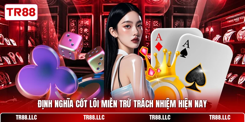 Định nghĩa cốt lõi miễn trừ trách nhiệm hiện nay