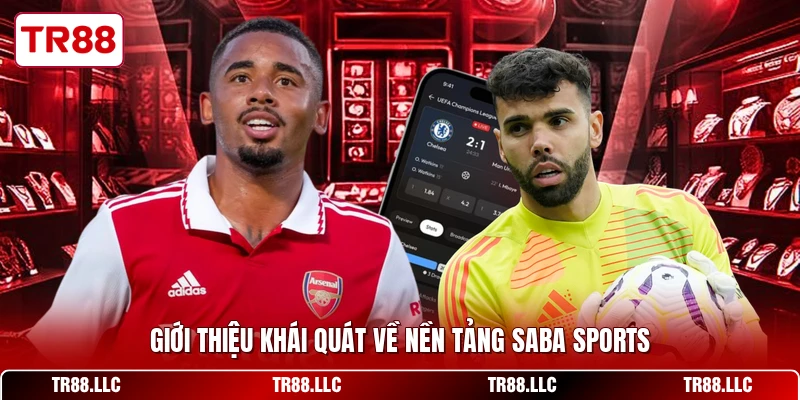 Giới thiệu khái quát về nền tảng Saba Sports