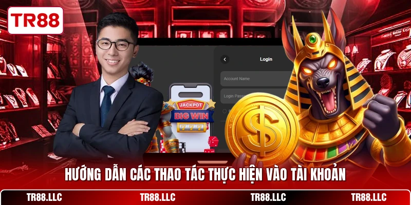 Hướng dẫn các thao tác thực hiện vào tài khoản