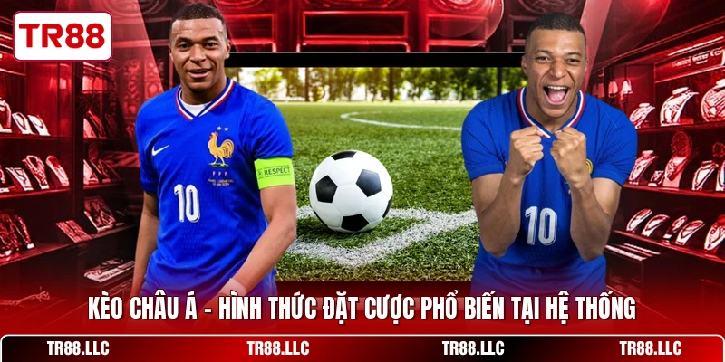Kèo Châu Á - Hình Thức Đặt Cược Phổ Biến Tại Hệ Thống