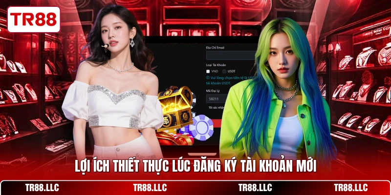 Lợi ích thiết thực lúc đăng ký tài khoản mới