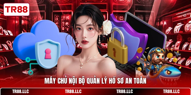 Máy chủ nội bộ quản lý hồ sơ an toàn