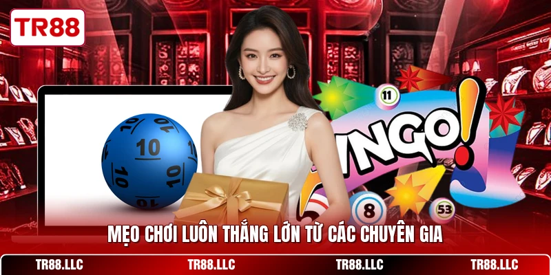 Mẹo chơi luôn thắng lớn từ các chuyên gia