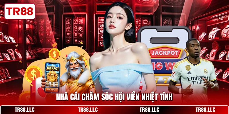 Nhà cái chăm sóc hội viên nhiệt tình