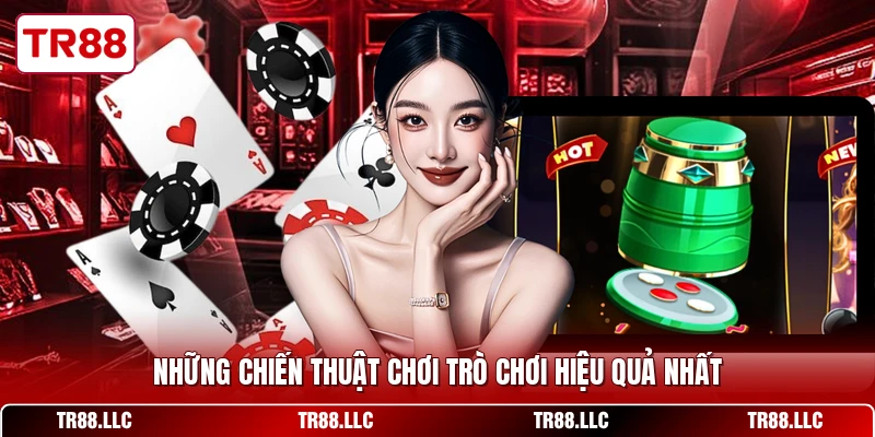 Những chiến thuật chơi trò chơi hiệu quả nhất