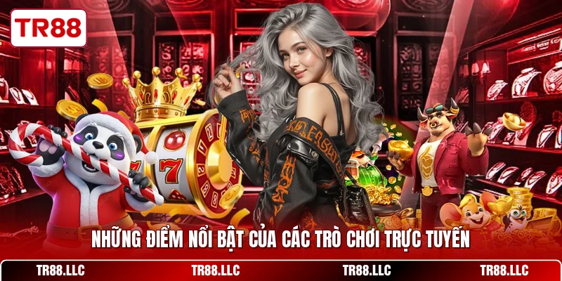 Những điểm nổi bật của các trò chơi trực tuyến