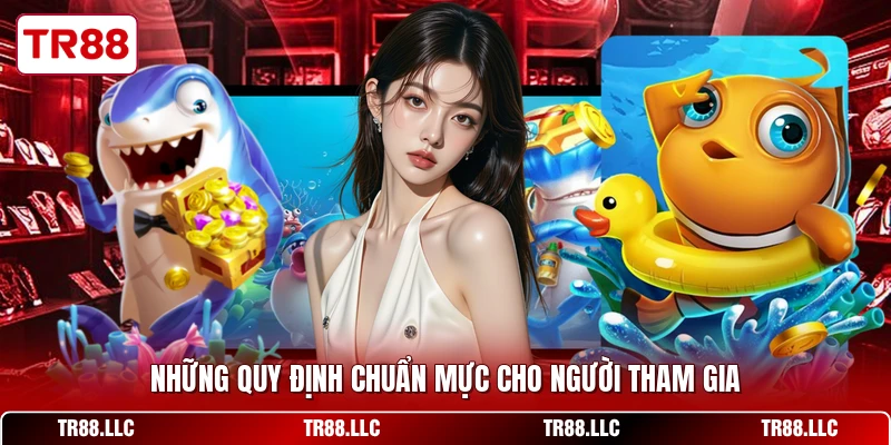 Những quy định chuẩn mực cho người tham gia