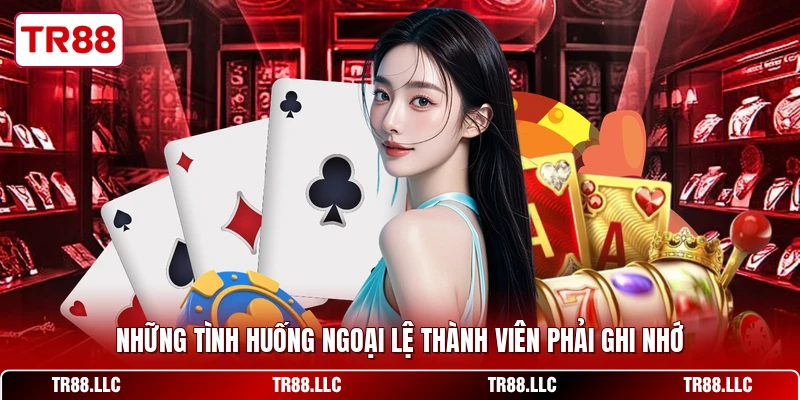 Những tình huống ngoại lệ thành viên phải ghi nhớ