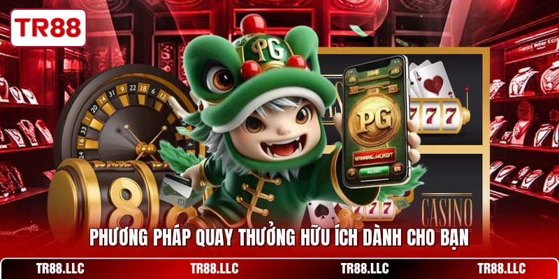 Phương pháp quay thưởng hữu ích dành cho bạn
