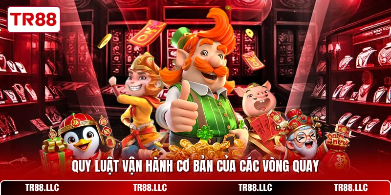 Quy luật vận hành cơ bản của các vòng quay