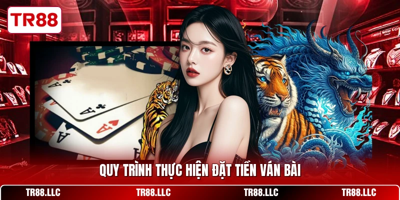 Quy trình thực hiện đặt tiền ván bài