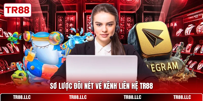 Sơ lược đôi nét về kênh liên hệ TR88