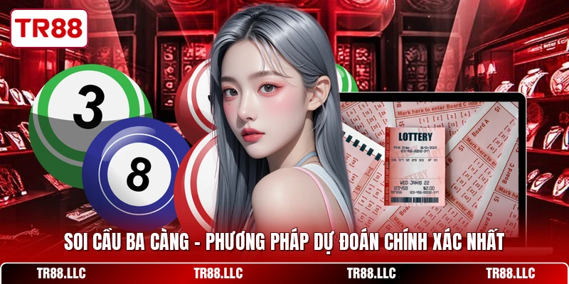 Soi Cầu Ba Càng - Phương Pháp Dự Đoán Chính Xác Nhất