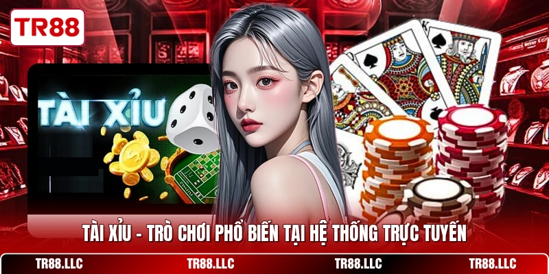 Tài Xỉu - Trò Chơi Phổ Biến Tại Hệ Thống Trực Tuyến