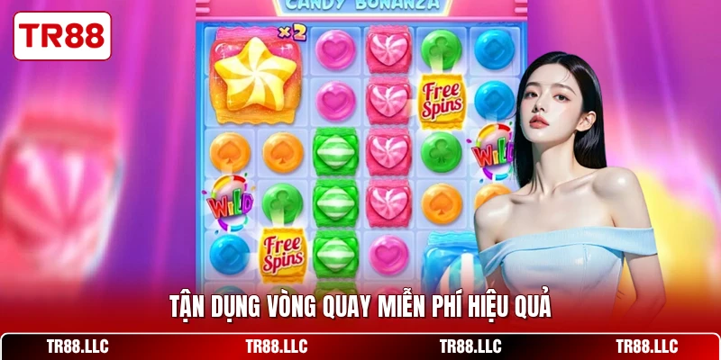 Tận dụng vòng quay miễn phí hiệu quả