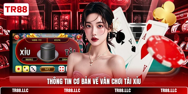 Thông tin cơ bản về ván chơi tài xỉu