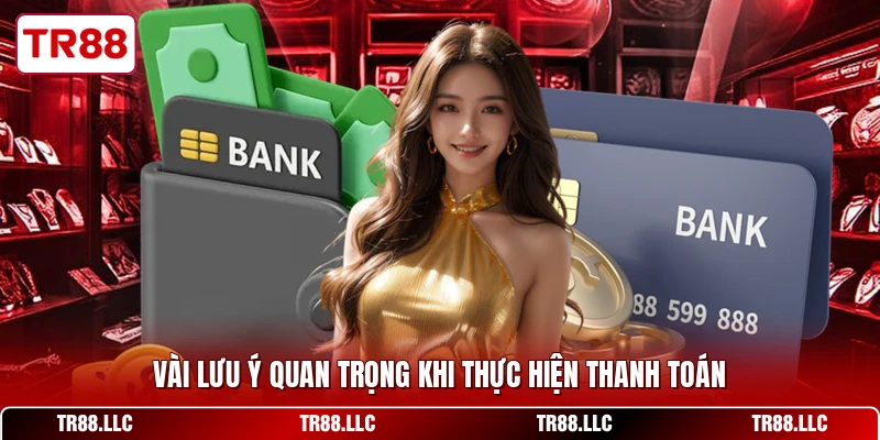 Vài lưu ý quan trọng khi thực hiện thanh toán