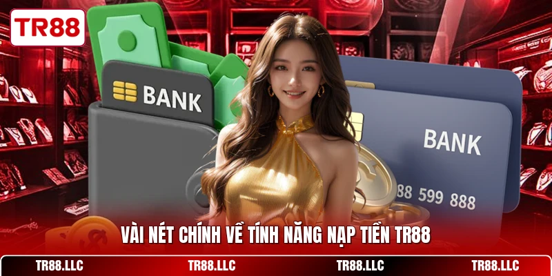 Vài nét chính về tính năng nạp tiền TR88
