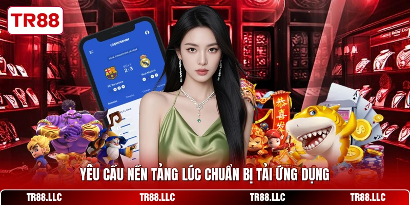 Yêu cầu nền tảng lúc chuẩn bị tải ứng dụng